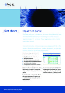 fact sheet  topaz web portal The Topaz web portal capitalises on the power of the Internet to break down the barriers between your accounting and human resource departments and the remainder of your organisation, not to 