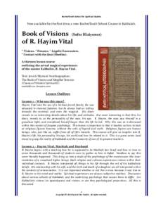 KosherTorah School for Spiritual Studies  Now available for the first time, a new KosherTorah School Course in Kabbalah. Book of Visions (Sefer Hiziyonot) of R. Hayim Vital
