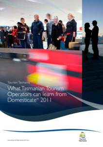 Tourism Tasmania  What Tasmanian Tourism Operators can learn from Domesticate™ 2011