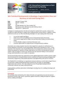 W4: Technical Developments in Breakage, Fragmentation, Flow and Recovery in Sub Level Caving (SLC) Date: Time: Venue: Costs: