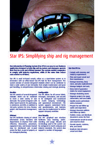 Copyright Farstad Shipping ASA  Star IPS: Simplifying ship and rig management Star Information & Planning System (Star IPS) is an easy-to-use business application designed to help ship and rig owners and managers operate