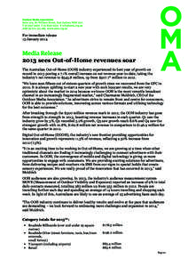 For immediate release 15 January[removed]sees Out-of-Home revenues soar The Australian Out-of-Home (OOH) industry experienced its best year of growth on record in 2013 posting a 7.1% overall increase on net revenue yea