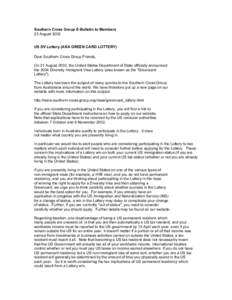 Southern Cross Group E-Bulletin to Members 23 August 2002 US DV Lottery (AKA GREEN CARD LOTTERY) Dear Southern Cross Group Friends, On 21 August 2002, the United States Department of State officially announced the 2004 D
