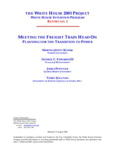 THE WHITE HOUSE 2001 PROJECT WHITE HOUSE INTERVIEW PROGRAM REPORT NO. 2 MEETING THE FREIGHT TRAIN HEAD ON PLANNING FOR THE TRANSITION TO POWER