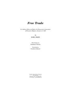 Free Trade An Address Delivered Before the Democratic Association of Brussels, Belgium, January 9, 1848 By