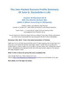 The Jam-Packed Success Profile Summary Of John D. Rockefeller’s Life Creator Of Standard Oil & Still The Worlds Richest Man ($663.4 Billion According to Wikipedia) Created, written, and edited by Dane Maxwell