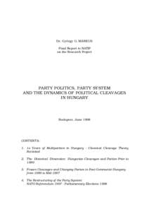 Dr. György G. MÁRKUS Final Report to NATIP on the Research Project PARTY POLITICS, PARTY SYSTEM AND THE DYNAMICS OF POLITICAL CLEAVAGES