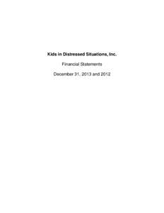 Kids in Distressed Situations, Inc. Financial Statements December 31, 2013 and 2012 Independent Auditors’ Report The Board of Directors