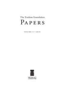 The Trudeau Foundation  Papers volu m e i i • 2 010  An independent and non-partisan Canadian charity, the Pierre Elliott Trudeau