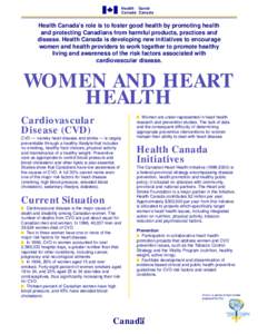 Health Santé Canada Canada Health Canada’s role is to foster good health by promoting health and protecting Canadians from harmful products, practices and disease. Health Canada is developing new initiatives to encour