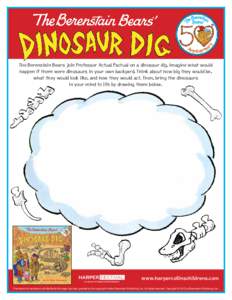 The Berenstain Bears join Professor Actual Factual on a dinosaur dig. Imagine what would happen if there were dinosaurs in your own backyard. Think about how big they would be, what they would look like, and how they wou