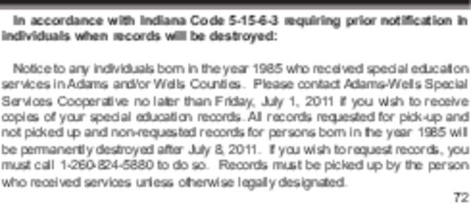 In accordance with Indiana Code[removed]requiring prior notification in individuals when records will be destroyed: Notice to any individuals born in the year 1985 who received special education services in Adams and/or