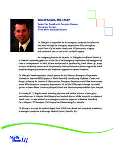 John D’Angelo, MD, FACEP Senior Vice President & Executive Director, Emergency Services, North Shore-LIJ Health System  Dr. D’Angelo is responsible for the emergency medicine clinical service