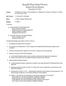 Beautiful Plains School Division Regular Board Meeting September 18, 2012 Present:  Chairperson B. Snezyk, Vice-Chairperson J. McNeily and Trustees R. Kulbacki, K. Guillas,