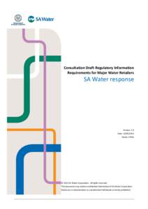 Consultation Draft Regulatory Information Requirements for Major Water Retailers SA Water response  Version: 1.0