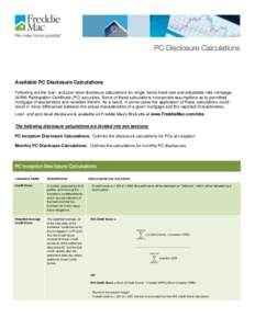 Available PC Disclosure Calculations Following are the loan- and pool-level disclosure calculations for single-family fixed-rate and adjustable-rate mortgage (ARM) Participation Certificate (PC) securities. Some of these
