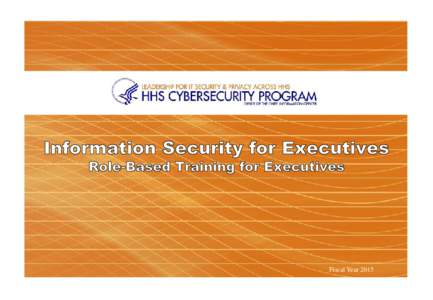 Fiscal Year 2015  Information Security for Executives  Introduction  Information Security Overview  Information Security Policy and Governance