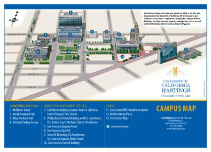 6  7 UC Hastings College of the Law was founded in 1878 as the first law department of the University of California. We are located in San