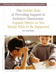 Universal Design for Learning & Differentiated Instruction  The Golden Rule of Providing Support in Inclusive Classrooms: Support Others as You