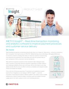 PRODUCT SHEET  INETCO Insight® – Real-time transaction monitoring and analytics software to improve payment processes and customer service delivery Be Aware