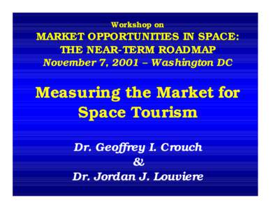 Workshop on  MARKET OPPORTUNITIES IN SPACE: THE NEAR-TERM ROADMAP November 7, 2001 – Washington DC