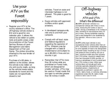 Use your ATV on the Forest responsibly • Register your ATV at the county assessor’s office. The
