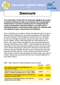 CHILD SAFETY COUNTRY PROFILE 2007 Denmark The Child Safety Profile 2007 for Denmark highlights the burden of child and adolescent injury and examines socio-demographic