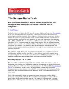 August 22, 2007, 11:00AM EST  The Reverse Brain Drain Low visa quotas and delays may be sending highly skilled and entrepreneurial immigrants back home—to work for U.S. competitors