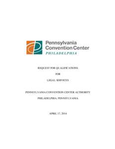 REQUEST FOR QUALIFICATIONS FOR LEGAL SERVICES PENNSYLVANIA CONVENTION CENTER AUTHORITY PHILADELPHIA, PENNSYLVANIA