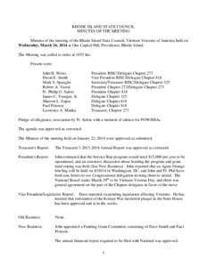 RHODE ISLAND STATE COUNCIL MINUTES OF THE MEETING Minutes of the meeting of the Rhode Island State Council, Vietnam Veterans of America held on Wednesday, March 26, 2014 at One Capitol Hill, Providence, Rhode Island. The