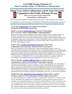 CAAS 2008 Meeting, Princeton, NJ Panel E: Saturday, October 11, 8:30-10:30 a.m., Somerset Room Digital Texts, Online Collaboration and the Latin Classroom: Companion to the Worlds of Roman Women http://www.cnr.edu/home/s