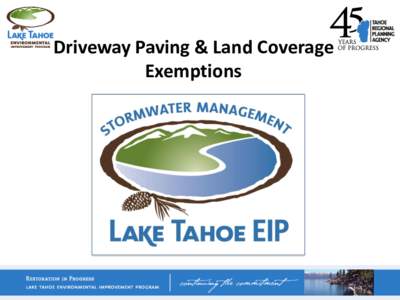 Driveway Paving & Land Coverage Exemptions What is Land Coverage? “A man-made structure, improvement, or covering that prevents normal precipitation from directly reaching the