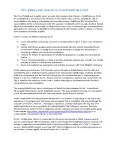 CITY OF DEKALB ILLINOIS TITLE VI STATEMENT OF POLICY The City of DeKalb and its public transit provider, the Voluntary Action Center of DeKalb County (VAC), are committed to a policy of non-discrimination in the conduct 