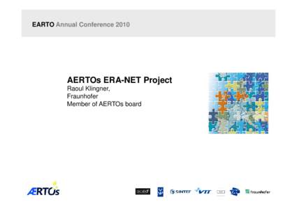 EARTO Annual Conference[removed]AERTOs ERA-NET Project Raoul Klingner, Fraunhofer Member of AERTOs board