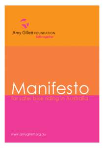 Manifesto for safer bike riding in Australia www.amygillett.org.au  AGF Manifesto