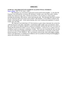 IMMUNITY JUDICIAL USE IMMUNITY/STATEMENTS AGAINST PENAL INTEREST State v. Haner, 2007 VT 49, (June 1, 2007) The defendant was convicted of aggravated sexual assault on his daughter. A year after the Supreme Court affirme