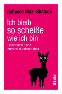 Rebecca Niazi-Shahabi Ich bleib so scheiße, wie ich bin Zu diesem Buch » Ich bleib so scheiße, wie ich bin « ist der amüsante Befreiungsschlag zum Mehr-Wollen, Mehr-Erreichen und Mehr-Sein. Dieses Buch macht e