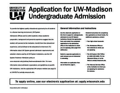 Application for UW-Madison Undergraduate Admission To provide the highest quality educational opportunity for all students in a diverse learning environment, UW System Admissions Offices seek to admit students whose acad