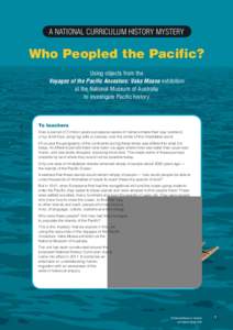 A NATIONAL CURRICULUM HISTORY MYSTERY  Who Peopled the Pacific? Using objects from the Voyages of the Pacific Ancestors: Vaka Moana exhibition at the National Museum of Australia