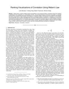 Ranking Visualizations of Correlation Using Weber’s Law Lane Harrison, Fumeng Yang, Steven Franconeri, Remco Chang Abstract— Despite years of research yielding systems and guidelines to aid visualization design, prac