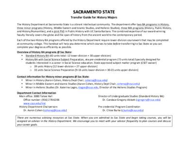 SACRAMENTO STATE  Transfer Guide for History Majors    The History Department at Sacramento State is a vibrant intellectual community. The department offer two BA programs in History,  three m