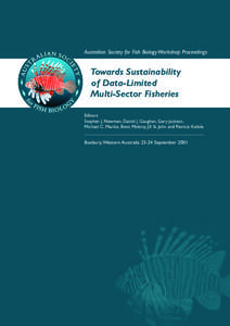 Australian Society for Fish Biology Workshop Proceedings - Towards Sustainability of Data-Limited Multi-Sector Fisheries (Bunbury,Western Australia[removed]September 2001)