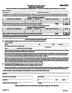 Metropolitan Life Insurance Company  BENEFICIARY DESIGNATION Please read Instructions on next page before completing this form. Do not erase or attempt to make corrections; use a new form. Name of Association Group Polic