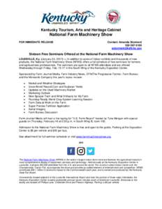 Kentucky Tourism, Arts and Heritage Cabinet  National Farm Machinery Show FOR IMMEDIATE RELEASE  Contact: Amanda Storment