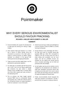 Pointmaker WHY EVERY SERIOUS ENVIRONMENTALIST SHOULD FAVOUR FRACKING RICHARD A. MULLER AND ELIZABETH A. MULLER SUMMARY  Environmentalists who oppose the development