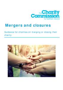 Mergers and closures Guidance for charities on merging or closing their charity The Charity Commission for Northern Ireland The Charity Commission for Northern Ireland is the regulator of charities
