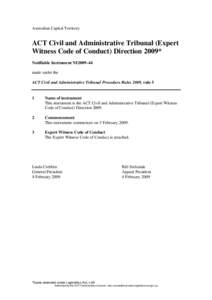 Australian Capital Territory  ACT Civil and Administrative Tribunal (Expert Witness Code of Conduct) Direction 2009* Notifiable Instrument NI2009–44 made under the