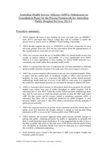 Australian Health Service Alliance (AHSA) Submission on Consultation Paper for the Pricing Framework for Australian Public Hospital Services[removed]Executive summary: 1. AHSA supports the move to base funding for acute c