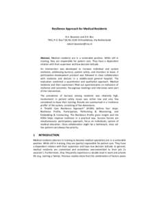 Resilience Approach for Medical Residents R.A. Bezemer and E.H. Bos TNO, P.O. Box 718, NL-2130 AS Hoofddorp, the Netherlands   Abstract. Medical residents are in a vulnerable position. While still in