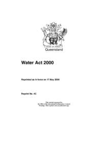 Queensland  Water Act 2000 Reprinted as in force on 17 May 2006